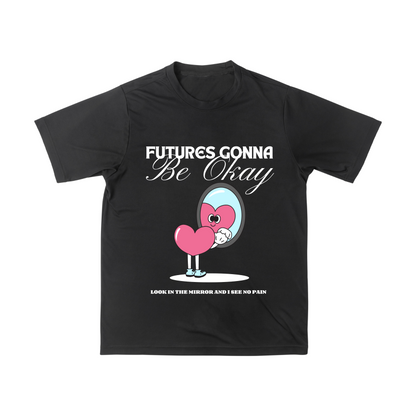 Future's Gonna Be Okay T-Shirt